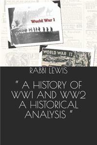 History of Ww1 and Ww2 a Historical Analysis