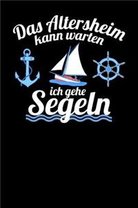 Das Altersheim kann warten ich gehe Segeln