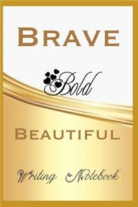 Brave Bold Beautiful Writing Notebook