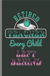 Retired Teacher Every Child Left Behind