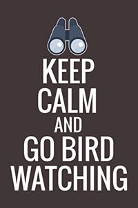 Keep Calm and Go Bird Watching