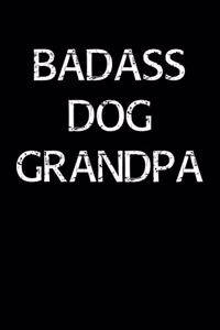 Badass Dog Grandpa: A soft cover blank lined journal to jot down ideas, memories, goals, and anything else that comes to mind.