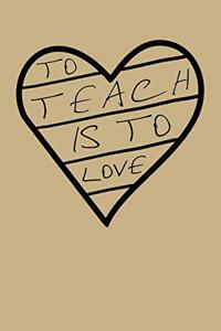 To Teach Is To Love