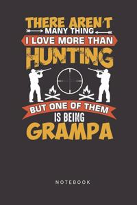 There Aren't Many Thing I Love More Than Hunting But One Of Them is Being Grampa Notebook