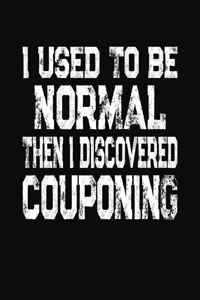 I Used To Be Normal Then I Discovered Couponing