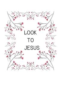 Look to Jesus