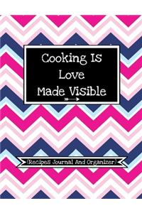 Cooking Is Love Made Visible (Recipes Journal And Organizer)