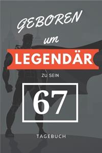 Geboren um LEGENDÄR zu sein 67 TAGEBUCH