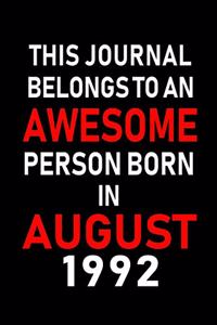 This Journal belongs to an Awesome Person Born in August 1992: Blank Lined Born In August with Birth Year Journal Notebooks Diary as Appreciation, Birthday, Welcome, Farewell, Thank You, Christmas, Graduation gi