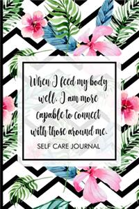 When I feed my body well, I am more capable to connect with those around me.