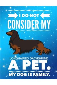 I Do Not Consider My Longhaired Dachshund A Pet.