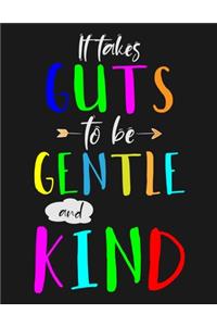 It Takes Guts To Be Gentle And Kind