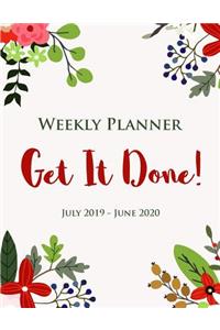 Weekly Planner Get It Done! July 2019 - June 2020