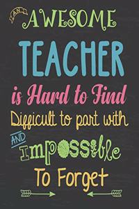 An Awesome Teacher Is Hard to Find Difficult to Part with & Impossible to Forget