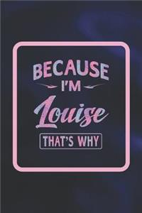 Because I'm Louise That's Why