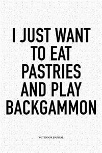 I Just Want to Eat Pastries and Play Backgammon