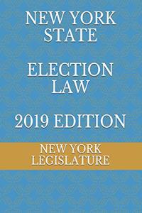 New York State Election Law 2019 Edition