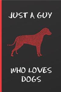 Just a Guy Who Loves Dogs