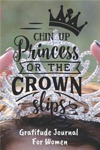 Chin Up Princess Gratitude Journal For Women