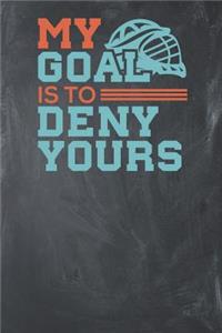 My Goal is to Deny Yours