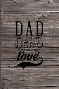 Dad A Son's First Hero A Daughter's First Love