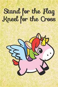 Stand for the Flag Kneel for the Cross