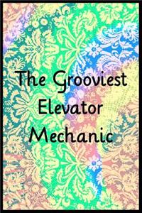 The Grooviest Elevator Mechanic
