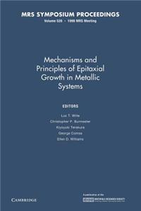 Mechanisms and Principles of Epitaxial Growth in Metallic Systems: Volume 528