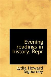 Evening Readings in History. Repr