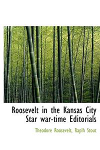 Roosevelt in the Kansas City Star War-Time Editorials