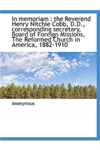 In Memoriam: The Reverend Henry Nitchie Cobb, D.D., Corresponding Secretary, Board of Foreign Missi