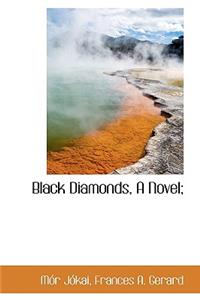 Black Diamonds, a Novel;