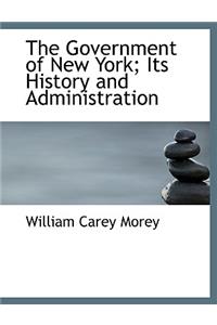 The Government of New York; Its History and Administration