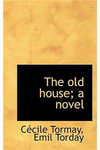 The Old House; A Novel