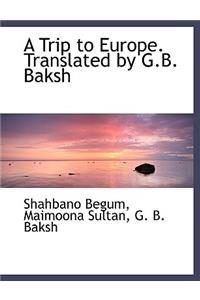 A Trip to Europe. Translated by G.B. Baksh