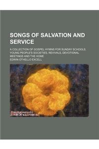 Songs of Salvation and Service; A Collection of Gospel Hymns for Sunday Schools, Young People's Societies, Revivals, Devotional Meetings and the Home