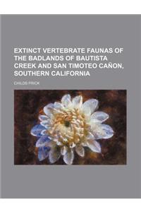 Extinct Vertebrate Faunas of the Badlands of Bautista Creek and San Timoteo Canon, Southern California