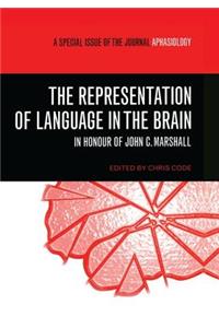 The Representation of Language in the Brain: In Honour of John C. Marshall