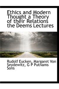 Ethics and Modern Thought a Theory of Their Relations the Deems Lectures