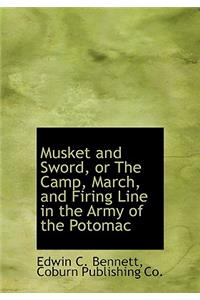 Musket and Sword, or the Camp, March, and Firing Line in the Army of the Potomac