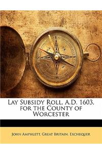 Lay Subsidy Roll, A.D. 1603, for the County of Worcester