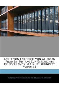 Briefe Von Friedrich Von Gentz an Pilat