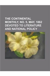 The Continental Monthly, No. 5, May, 1862 Devoted to Literature and National Policy