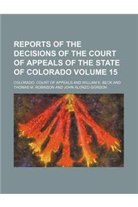 Reports of the Decisions of the Court of Appeals of the State of Colorado Volume 15