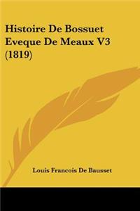 Histoire de Bossuet Eveque de Meaux V3 (1819)