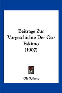 Beitrage Zur Vorgeschichte Der Ost-Eskimo (1907)