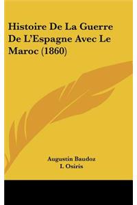 Histoire de La Guerre de L'Espagne Avec Le Maroc (1860)