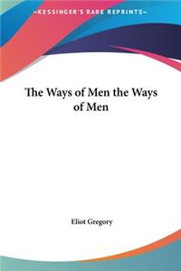 The Ways of Men the Ways of Men