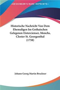 Historische Nachricht Von Dem Ehemaligen Im Gothaischen Gelegenen Eistercienser, Monchs, Closter St. Georgenthal (1758)
