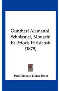 Guntheri Alemanni, Scholastici, Monachi Et Prioris Parisiensis (1875)